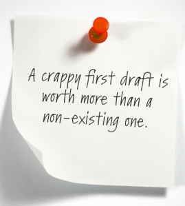 A crappy first draft is worth more than a non-existing one.
