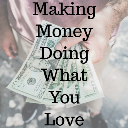 make money doing something you love
